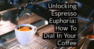 How to dial in coffee flavour